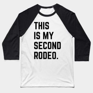 This Is My Second Rodeo v8 Baseball T-Shirt